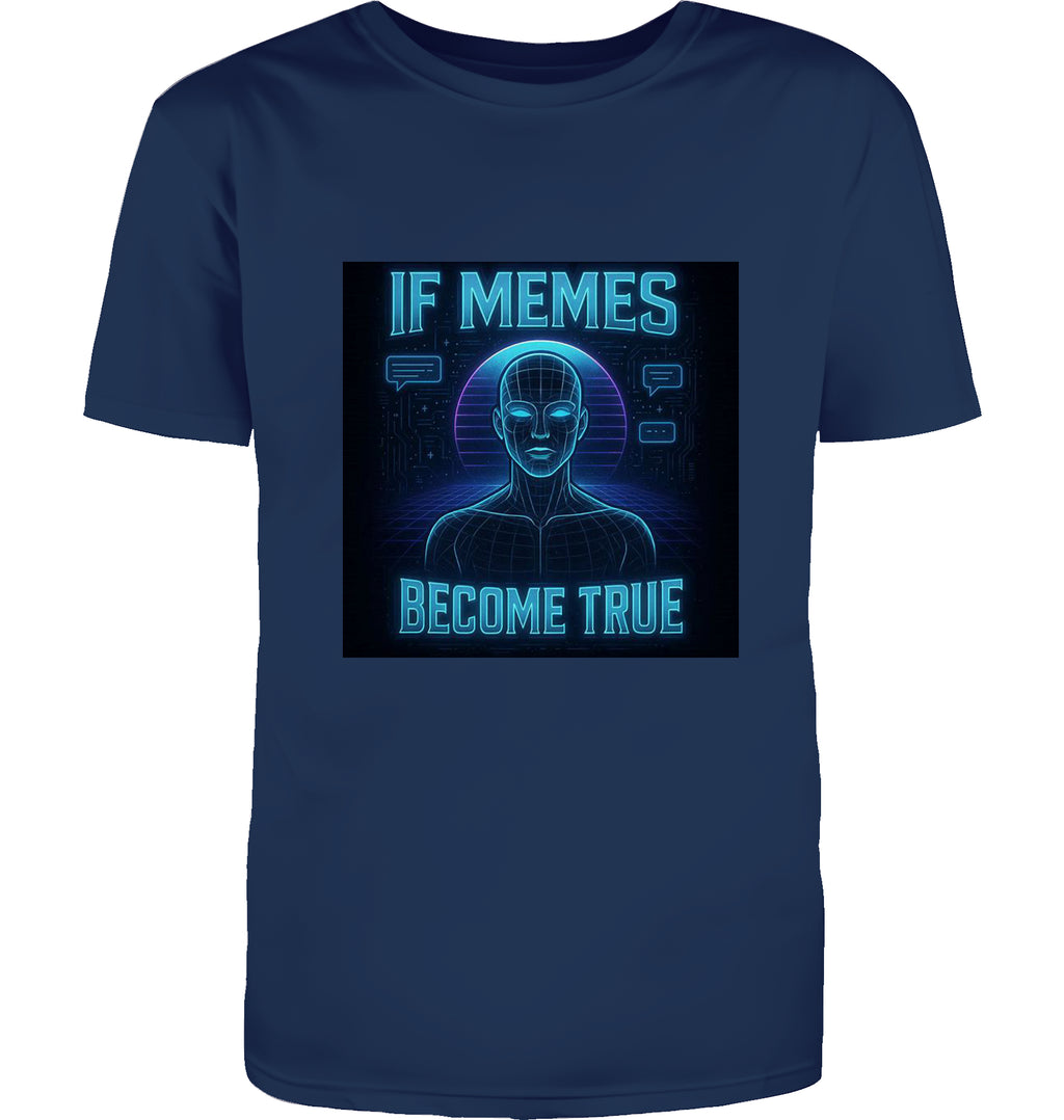 If Memes Become true T-Shirt
